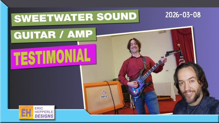 Sweetwater Sound guitar and amp testimonial thumbnail showing a musician Eric Hepperle playing electric guitar on stage beside an orange amp in church, dated March 8, 2026, with bold text reading ‘Sweetwater Sound Guitar / Amp Testimonial’ and Eric Hepperle Designs logo.